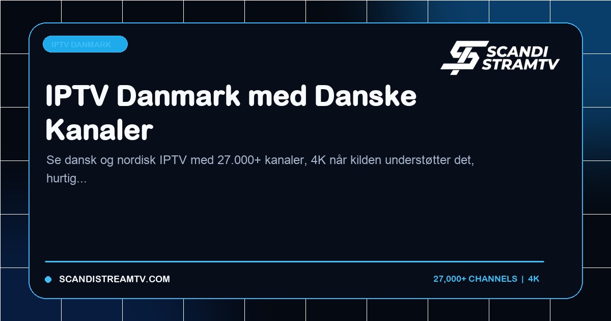 IPTV Danmark med danske og nordiske kanaler på TV og streaming-enheder